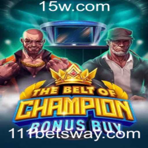TheBeltOfChampionBonusBuy: Descubra o Jogo do Momento com 111bet
