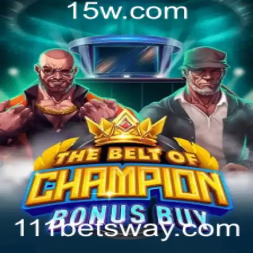 TheBeltOfChampionBonusBuy: Descubra o Jogo do Momento com 111bet